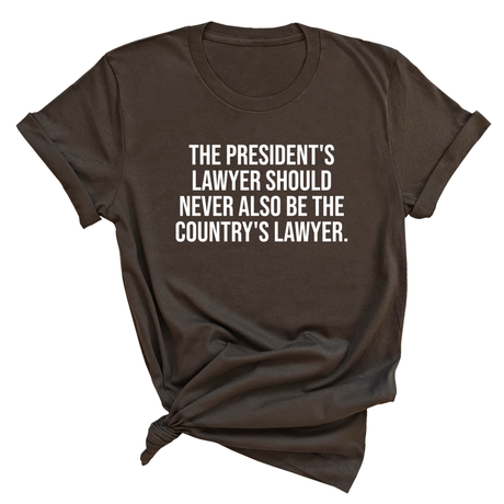The President's Lawyer Should Never Also Be the Country's Lawyer Unisex Tee-T-Shirt-The Original God Ain't Petty But I Am