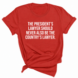The President's Lawyer Should Never Also Be the Country's Lawyer Unisex Tee-T-Shirt-The Original God Ain't Petty But I Am