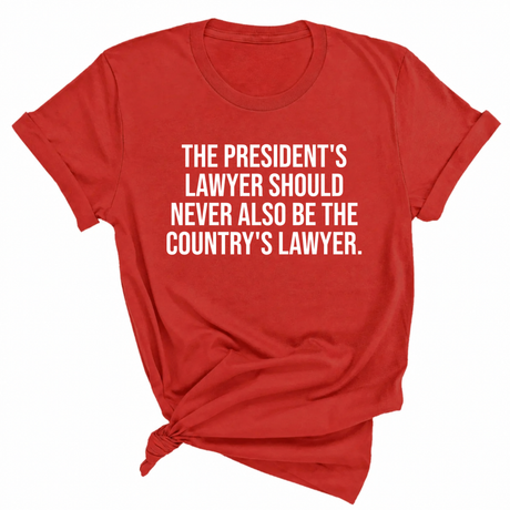 The President's Lawyer Should Never Also Be the Country's Lawyer Unisex Tee-T-Shirt-The Original God Ain't Petty But I Am