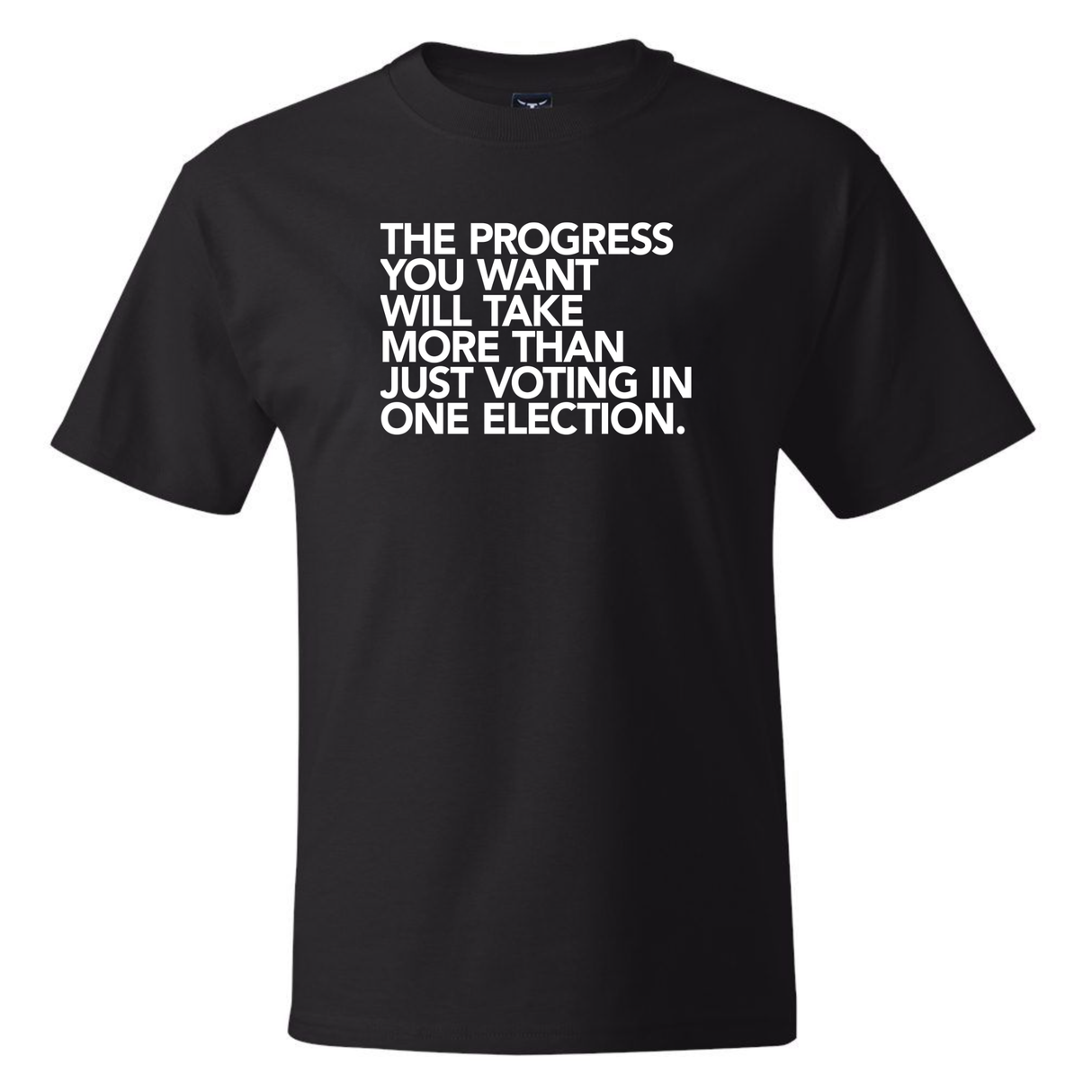 The Progress You Want Will Take More Than Just Voting in One Election *BLACK TALL TEE* Unisex Tee-T-Shirt-The Original God Ain't Petty But I Am