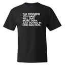The Progress You Want Will Take More Than Just Voting in One Election *BLACK TALL TEE* Unisex Tee-T-Shirt-The Original God Ain't Petty But I Am
