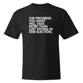 The Progress You Want Will Take More Than Just Voting in One Election *BLACK TALL TEE* Unisex Tee-T-Shirt-The Original God Ain't Petty But I Am