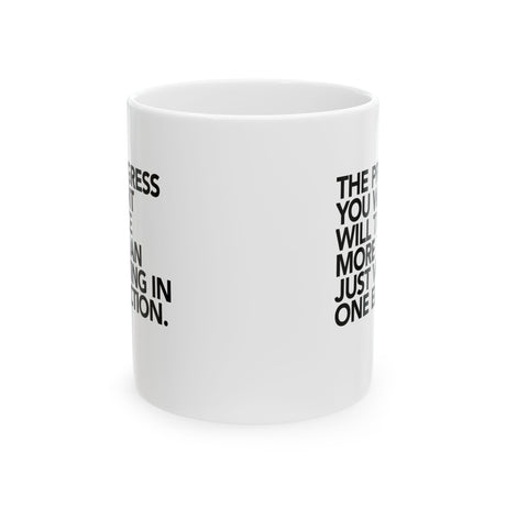 The Progress You Want Will Take More Than Just Voting in One Election Mug 11oz (White & Black)-Mug-The Original God Ain't Petty But I Am