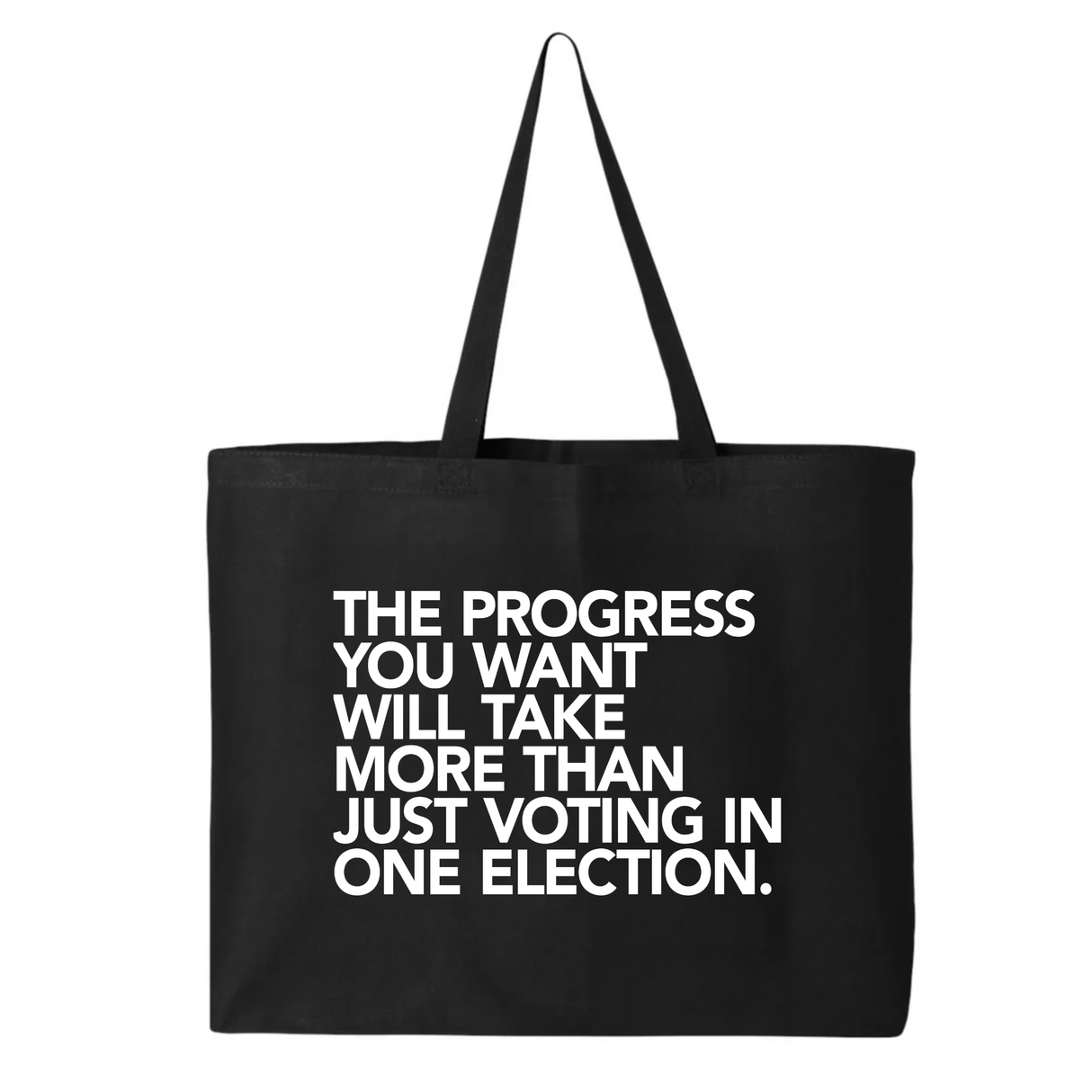 The Progress You Want Will Take More Than Just Voting in One Election Tote bag-Tote Bag-The Original God Ain't Petty But I Am