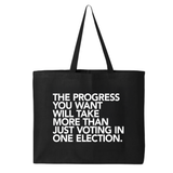 The Progress You Want Will Take More Than Just Voting in One Election Tote bag-Tote Bag-The Original God Ain't Petty But I Am