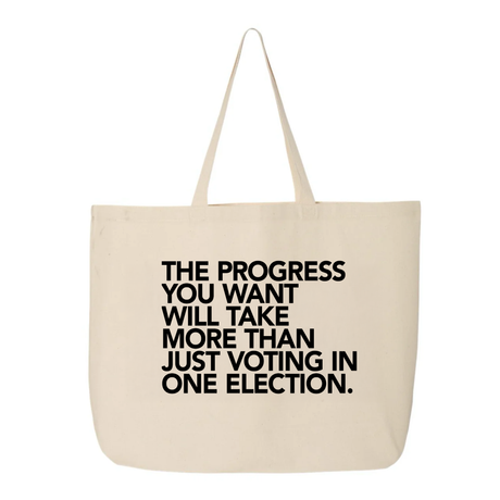 The Progress You Want Will Take More Than Just Voting in One Election Tote bag-Tote Bag-The Original God Ain't Petty But I Am