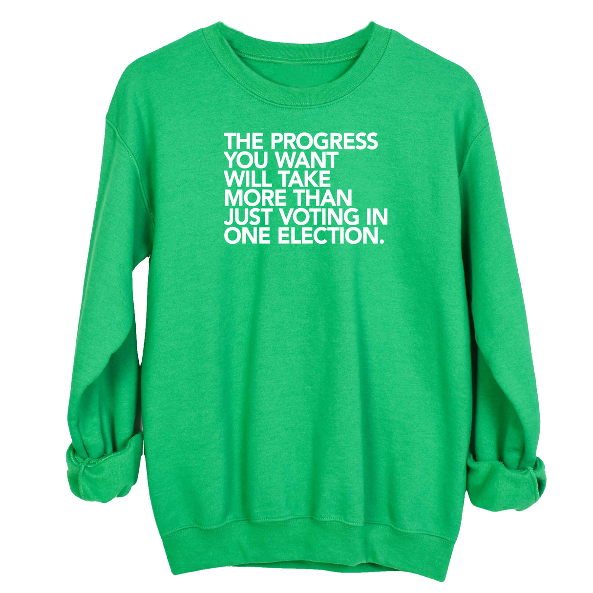 The Progress You Want Will Take More Than Just Voting in One Election Unisex Sweatshirt-Sweatshirt-The Original God Ain't Petty But I Am