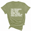 The Progress You Want Will Take More Than Just Voting in One Election Unisex Tee-T-Shirt-The Original God Ain't Petty But I Am
