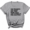 The Progress You Want Will Take More Than Just Voting in One Election Unisex Tee-T-Shirt-The Original God Ain't Petty But I Am