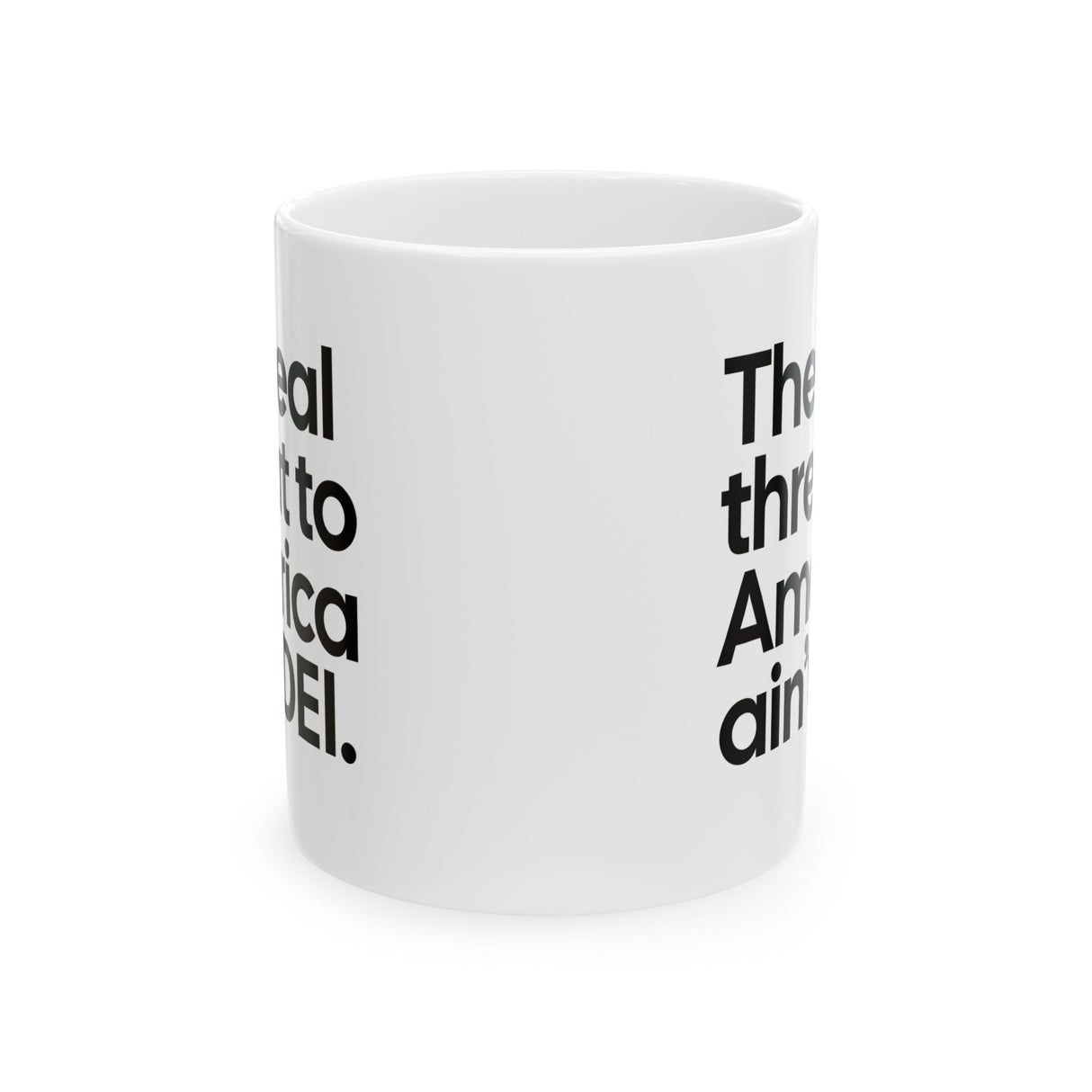 The Real Threat to America Ain’t DEI Mug 11oz (White & Black)-Mug-The Original God Ain't Petty But I Am