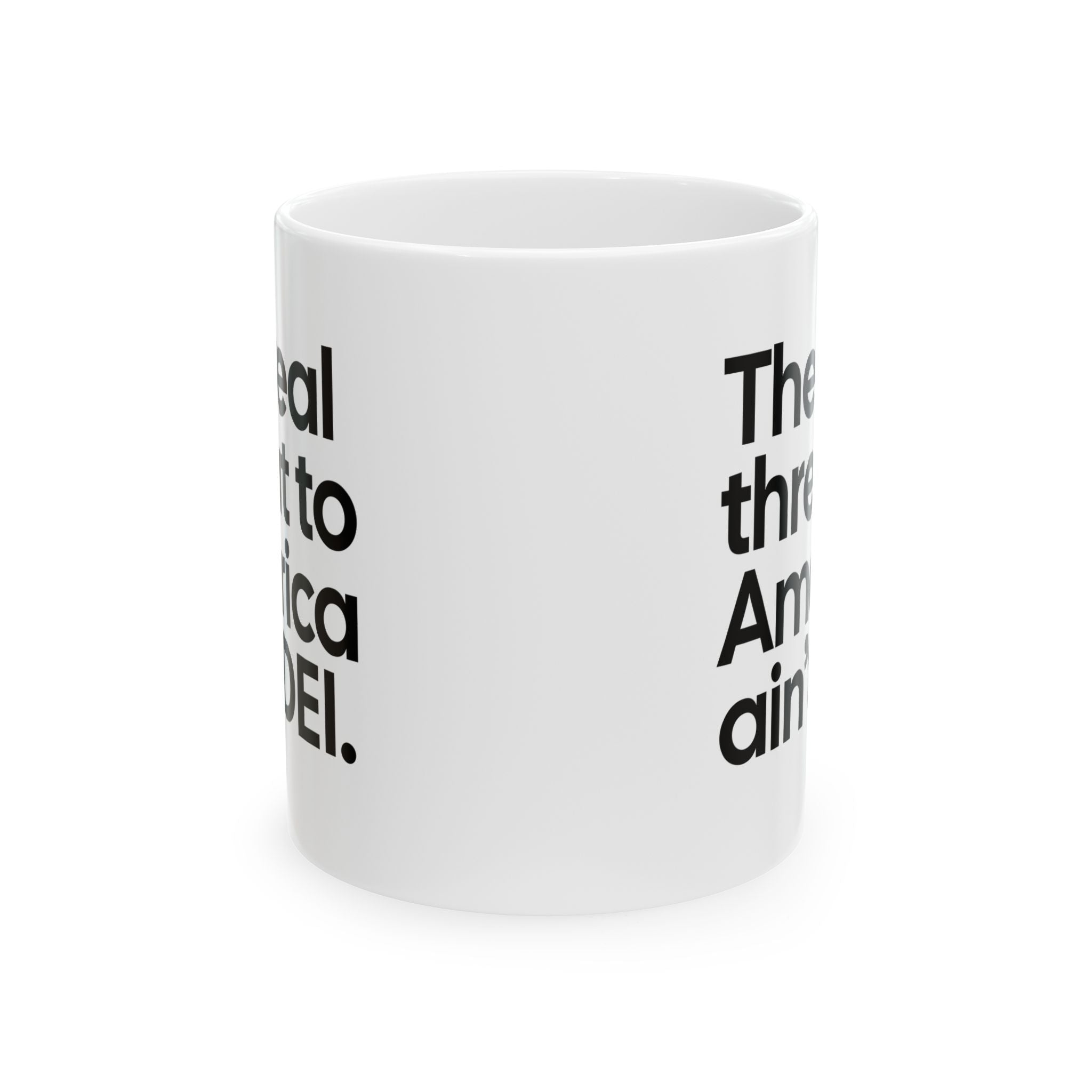 The Real Threat to America Ain’t DEI Mug 11oz (White & Black)-Mug-The Original God Ain't Petty But I Am