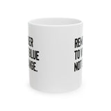 The Remember to Vote Blue, Not Orange Mug 11oz (White & Black)-Mug-The Original God Ain't Petty But I Am