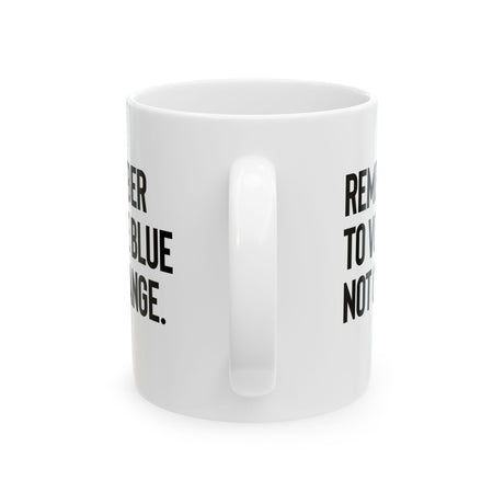 The Remember to Vote Blue, Not Orange Mug 11oz (White & Black)-Mug-The Original God Ain't Petty But I Am