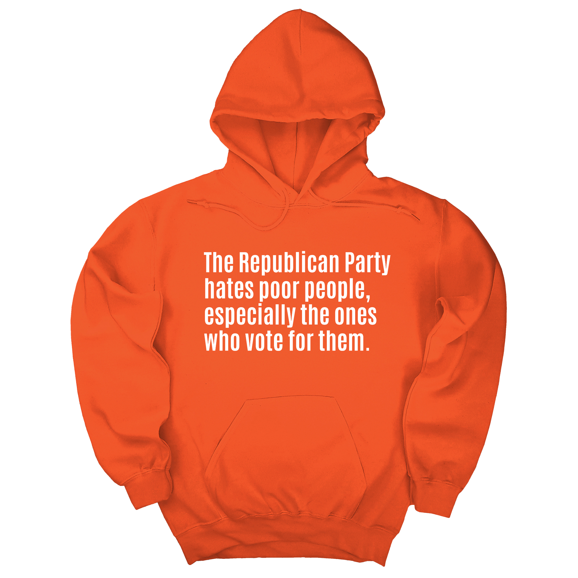 The Republican Party Hates Poor People, Especially the Ones Who Vote for Them Unisex Hoodie-Hoodie-The Original God Ain't Petty But I Am