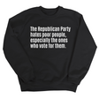 The Republican Party Hates Poor People, Especially the Ones Who Vote for Them Unisex Sweatshirt-Sweatshirt-The Original God Ain't Petty But I Am