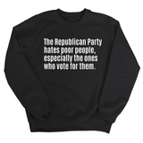The Republican Party Hates Poor People, Especially the Ones Who Vote for Them Unisex Sweatshirt-Sweatshirt-The Original God Ain't Petty But I Am