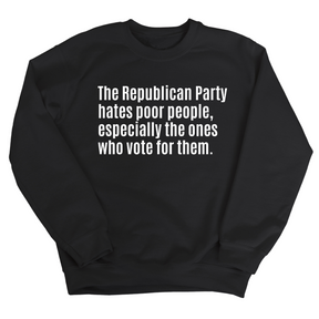 The Republican Party Hates Poor People, Especially the Ones Who Vote for Them Unisex Sweatshirt-Sweatshirt-The Original God Ain't Petty But I Am