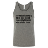 The Republican Party Hates Poor People, Especially the Ones Who Vote for Them Unisex Tank Top-T-Shirt-The Original God Ain't Petty But I Am