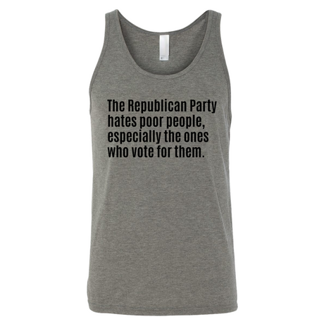 The Republican Party Hates Poor People, Especially the Ones Who Vote for Them Unisex Tank Top-T-Shirt-The Original God Ain't Petty But I Am