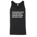 The Republican Party Hates Poor People, Especially the Ones Who Vote for Them Unisex Tank Top-T-Shirt-The Original God Ain't Petty But I Am