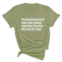 The Republican Party Hates Poor People, Especially the Ones Who Vote for Them Unisex Tee-T-Shirt-The Original God Ain't Petty But I Am