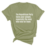 The Republican Party Hates Poor People, Especially the Ones Who Vote for Them Unisex Tee-T-Shirt-The Original God Ain't Petty But I Am