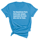 The Republican Party Hates Poor People, Especially the Ones Who Vote for Them Unisex Tee-T-Shirt-The Original God Ain't Petty But I Am