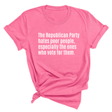 The Republican Party Hates Poor People, Especially the Ones Who Vote for Them Unisex Tee-T-Shirt-The Original God Ain't Petty But I Am