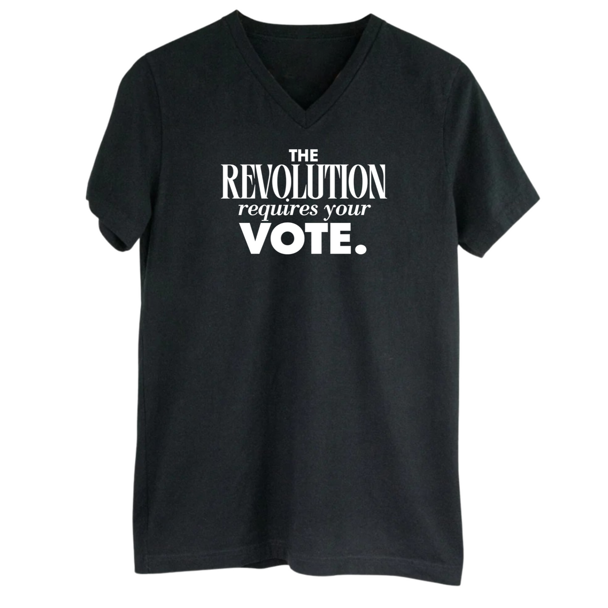 The Revolution Requires Your Vote *BLACK V-NECK* Unisex Tee-T-Shirt-The Original God Ain't Petty But I Am