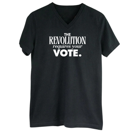 The Revolution Requires Your Vote *BLACK V-NECK* Unisex Tee-T-Shirt-The Original God Ain't Petty But I Am
