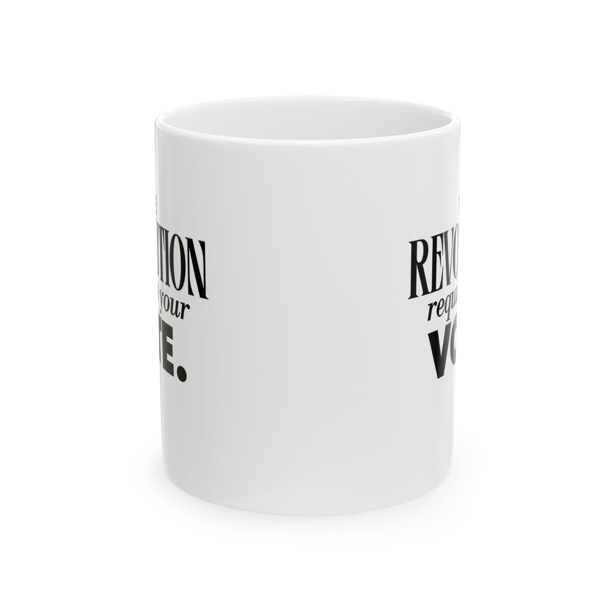 The Revolution Requires Your Vote Mug 11oz (White & Black)-Mug-The Original God Ain't Petty But I Am