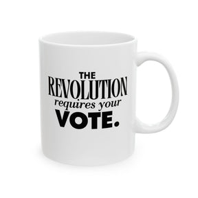 The Revolution Requires Your Vote Mug 11oz (White & Black)-Mug-The Original God Ain't Petty But I Am