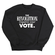 The Revolution Requires Your Vote Unisex Sweatshirt-Sweatshirt-The Original God Ain't Petty But I Am