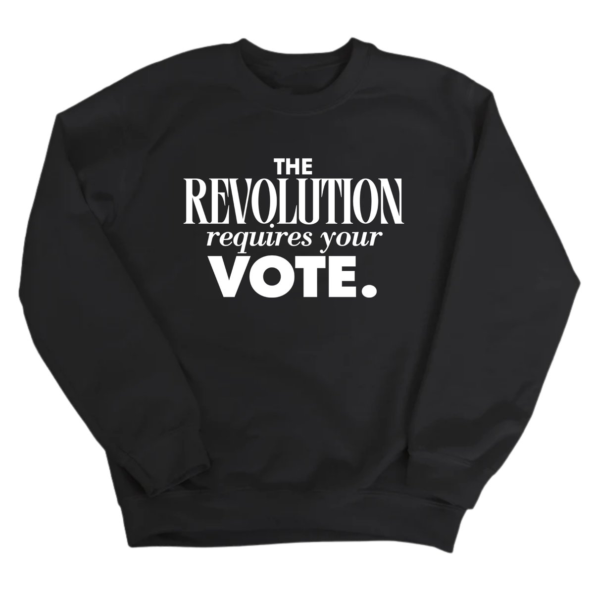 The Revolution Requires Your Vote Unisex Sweatshirt-Sweatshirt-The Original God Ain't Petty But I Am