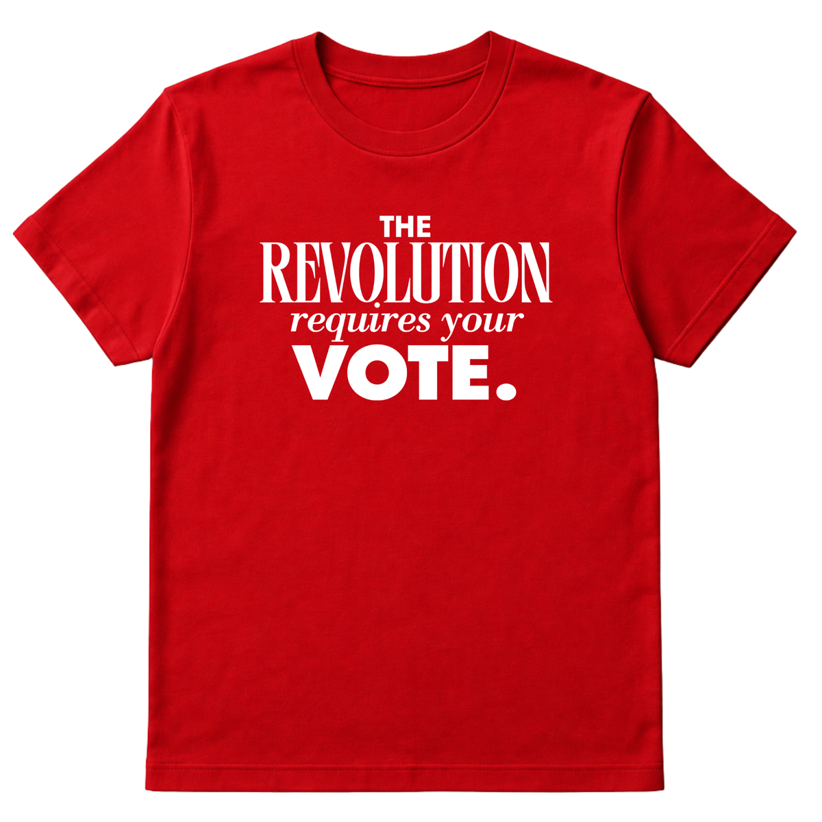 The Revolution Requires Your Vote Unisex Tee-T-Shirt-The Original God Ain't Petty But I Am