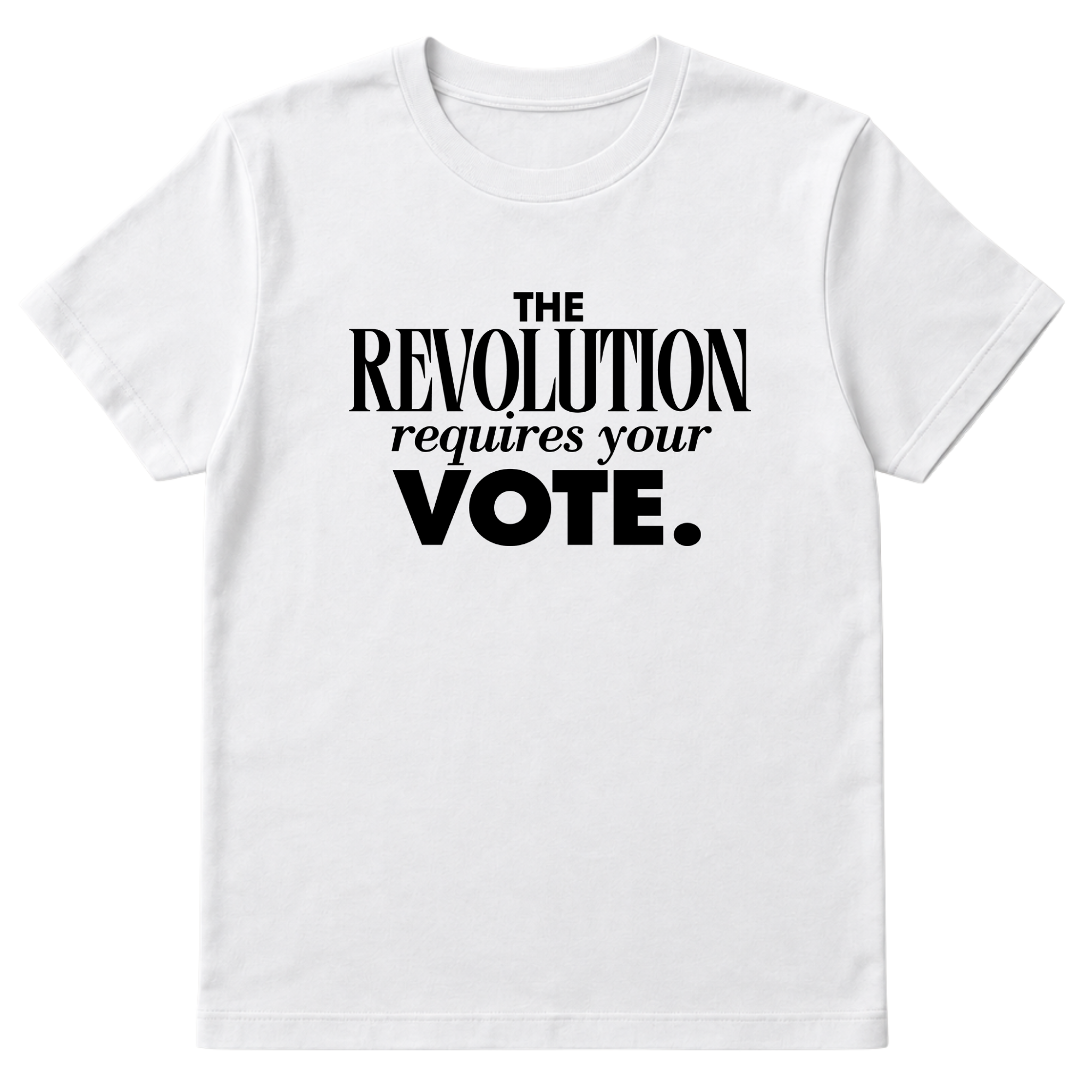 The Revolution Requires Your Vote Unisex Tee-T-Shirt-The Original God Ain't Petty But I Am