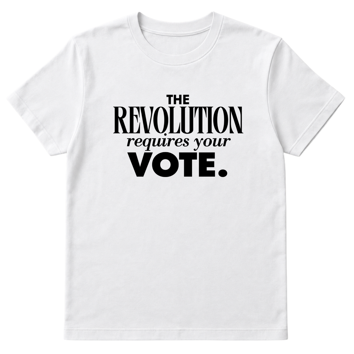 The Revolution Requires Your Vote Unisex Tee-T-Shirt-The Original God Ain't Petty But I Am