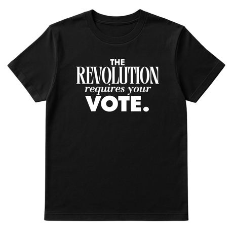 The Revolution Requires Your Vote Unisex Tee-T-Shirt-The Original God Ain't Petty But I Am