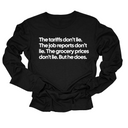 The Tariffs don’t lie. Job reports don’t lie. The grocery prices don't lie. But he does Long Sleeved Unisex Tee-Long Sleeved T-Shirt-The Original God Ain't Petty But I Am