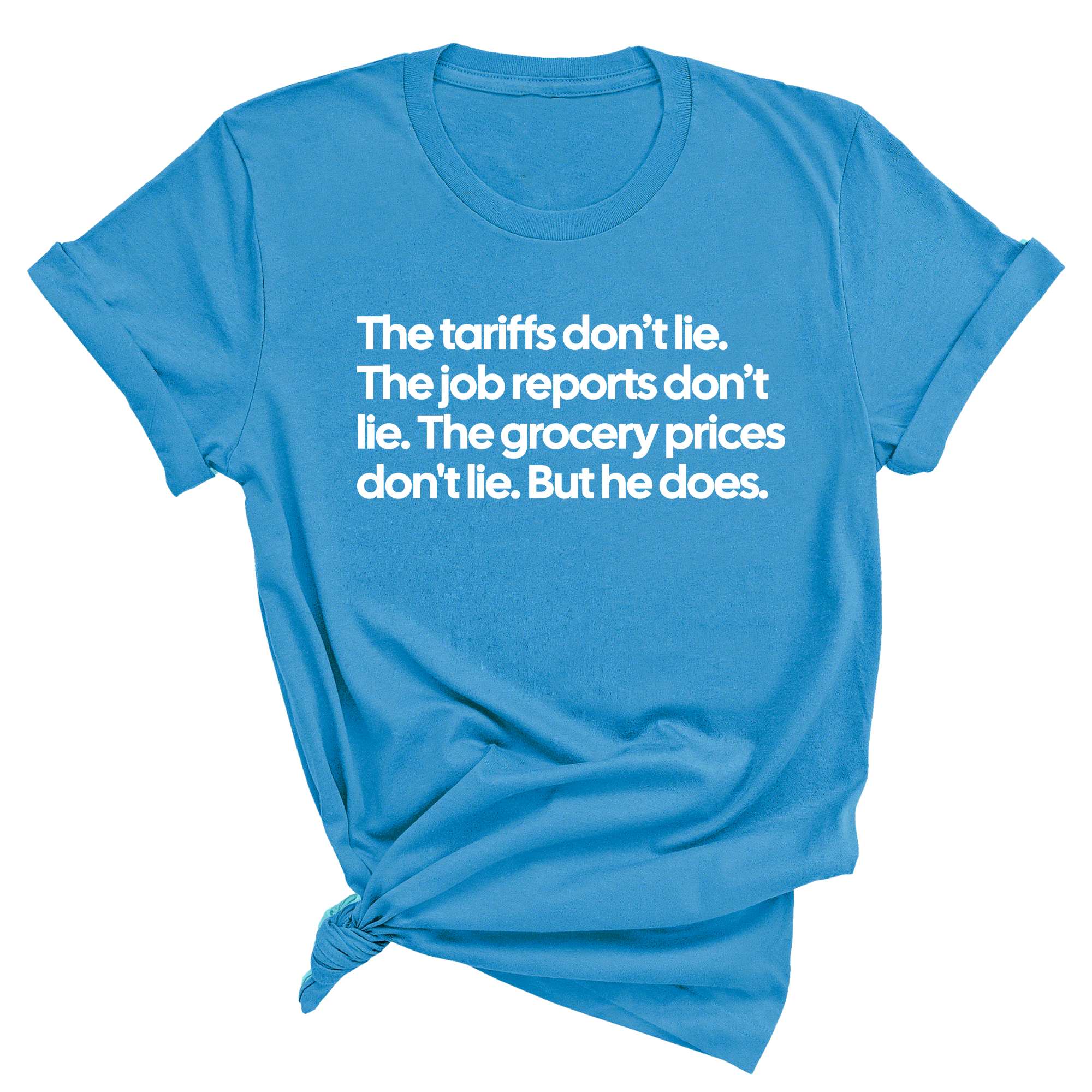 The Tariffs don’t lie. Job reports don’t lie. The grocery prices don't lie. But he does Unisex Tee-T-Shirt-The Original God Ain't Petty But I Am