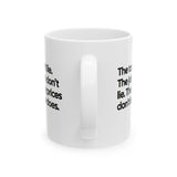 The Tariffs don't lie. The Job reports don't like. The Grocery prices don't lie. But he does Mug 11oz (White & Black)-Mug-The Original God Ain't Petty But I Am