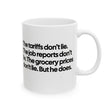 The Tariffs don't lie. The Job reports don't like. The Grocery prices don't lie. But he does Mug 11oz (White & Black)-Mug-The Original God Ain't Petty But I Am