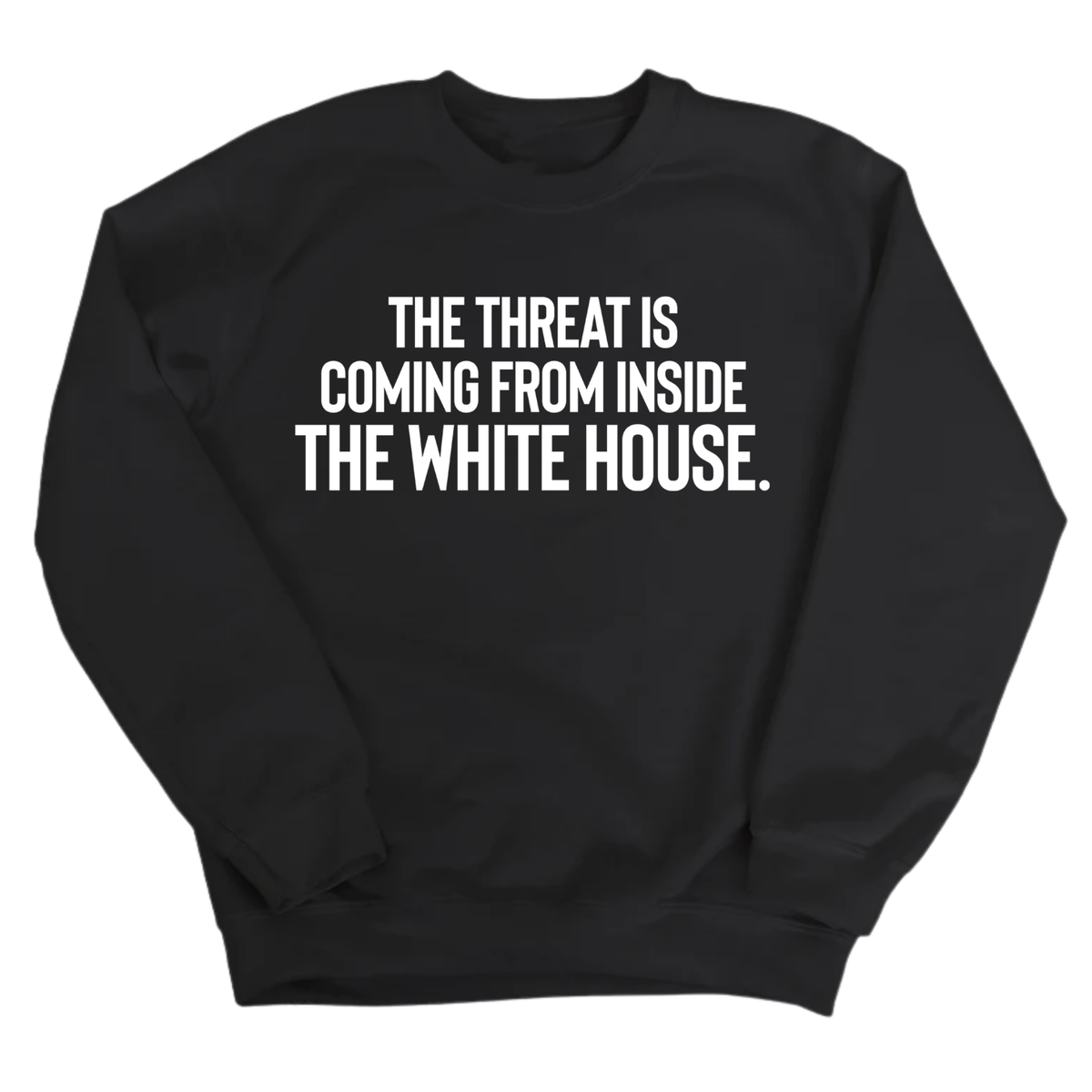 The Threat Is Coming From Inside the White House Unisex Sweatshirt-Sweatshirt-The Original God Ain't Petty But I Am