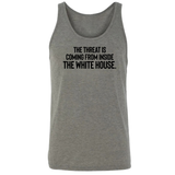 The Threat Is Coming From Inside the White House Unisex Tank Top-T-Shirt-The Original God Ain't Petty But I Am
