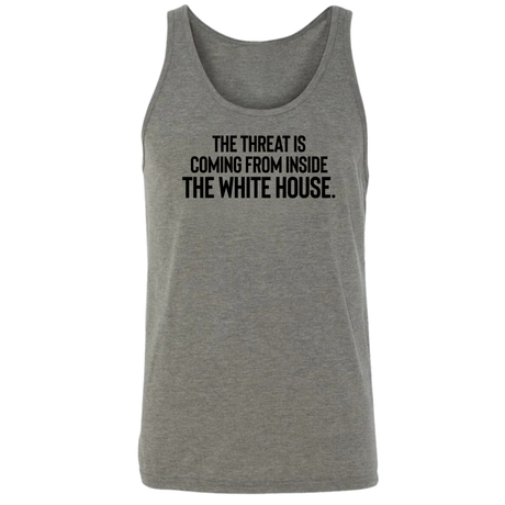 The Threat Is Coming From Inside the White House Unisex Tank Top-T-Shirt-The Original God Ain't Petty But I Am