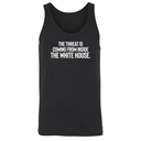 The Threat Is Coming From Inside the White House Unisex Tank Top-T-Shirt-The Original God Ain't Petty But I Am
