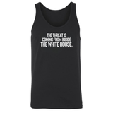 The Threat Is Coming From Inside the White House Unisex Tank Top-T-Shirt-The Original God Ain't Petty But I Am