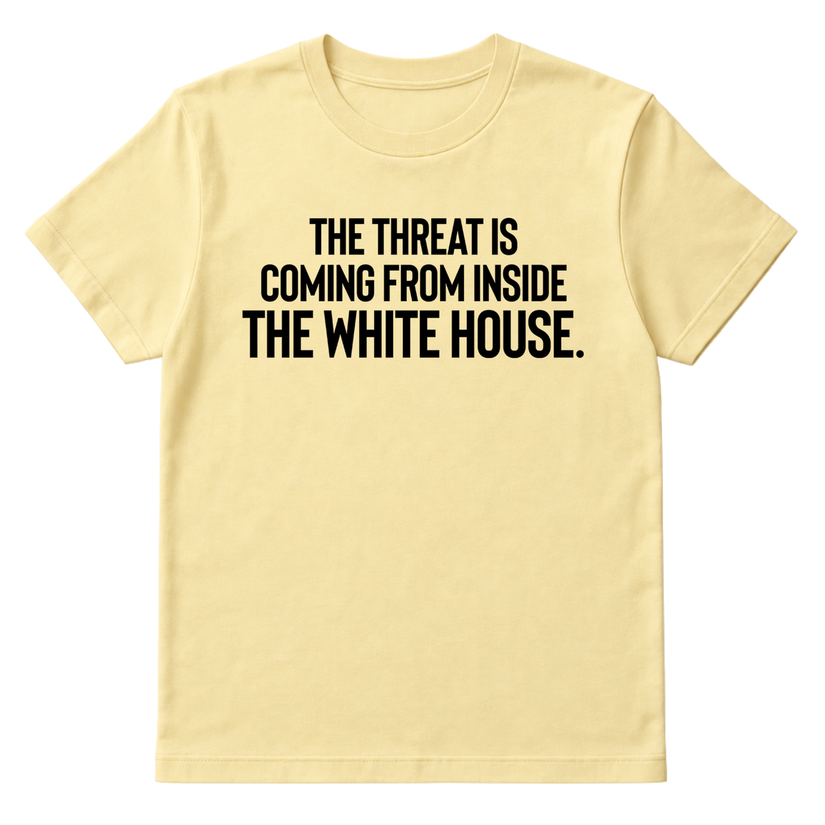 The Threat Is Coming From Inside the White House Unisex Tee-T-Shirt-The Original God Ain't Petty But I Am