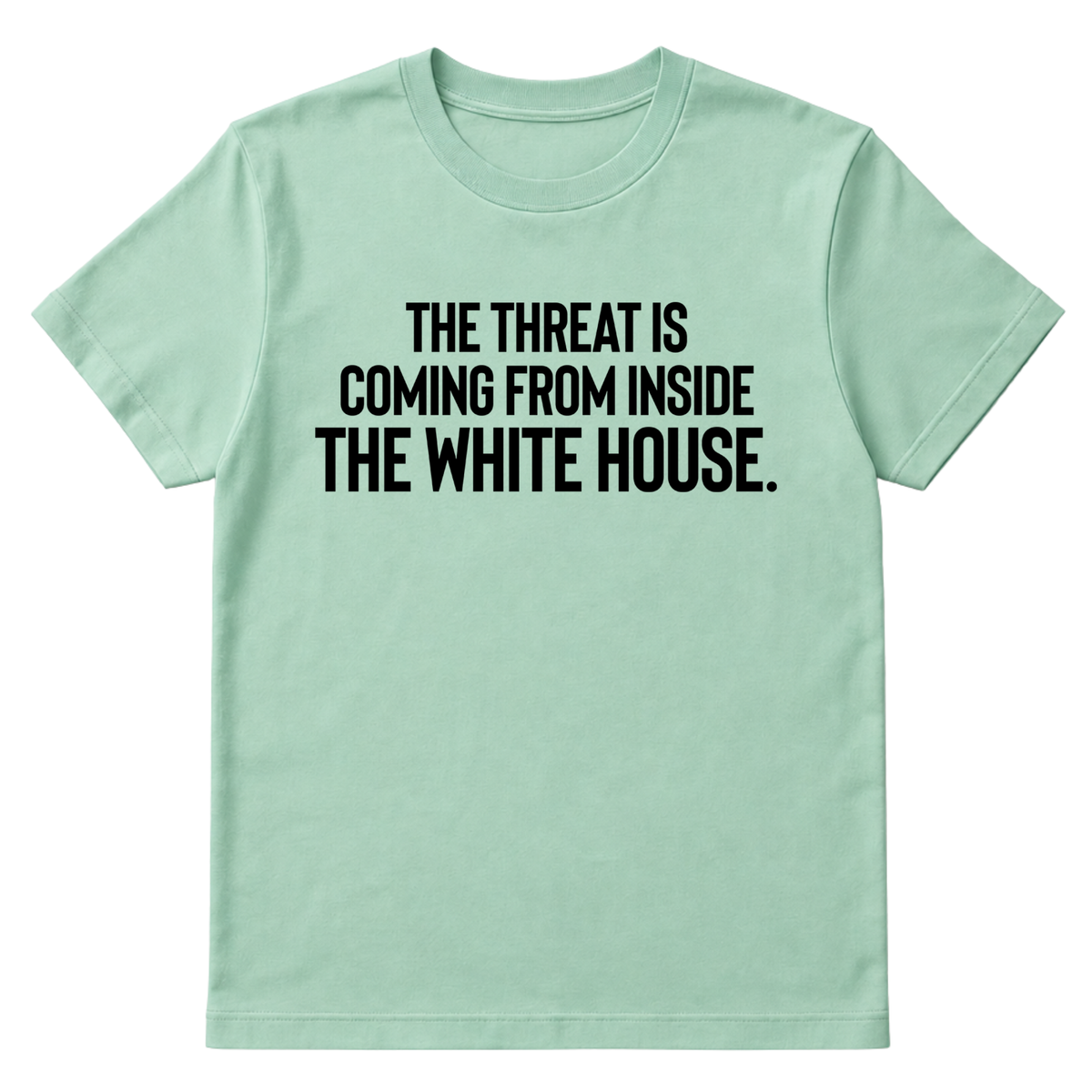 The Threat Is Coming From Inside the White House Unisex Tee-T-Shirt-The Original God Ain't Petty But I Am