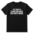 The Threat Is Coming From Inside the White House Unisex Tee-T-Shirt-The Original God Ain't Petty But I Am